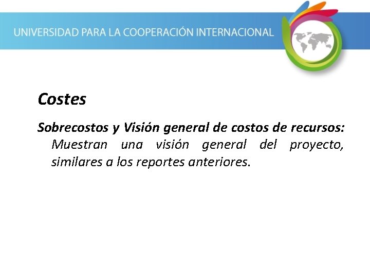 Costes Sobrecostos y Visión general de costos de recursos: Muestran una visión general del