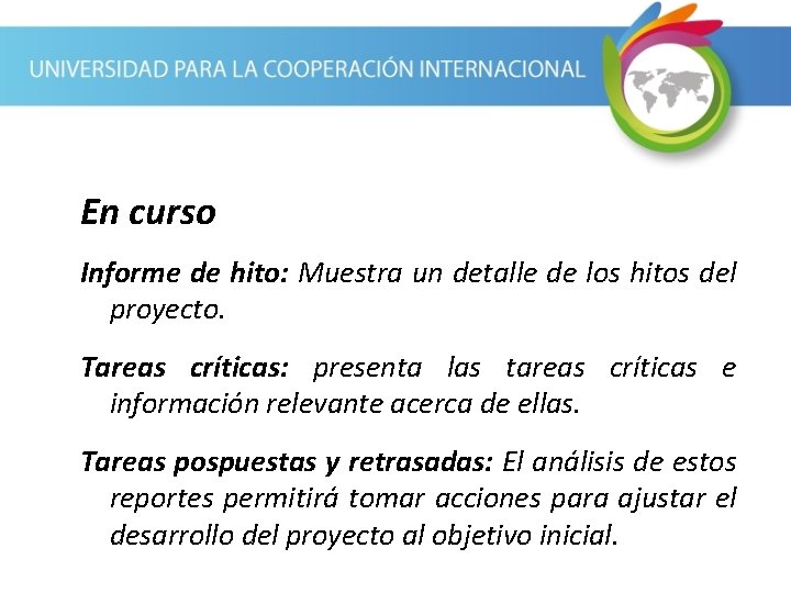 En curso Informe de hito: Muestra un detalle de los hitos del proyecto. Tareas