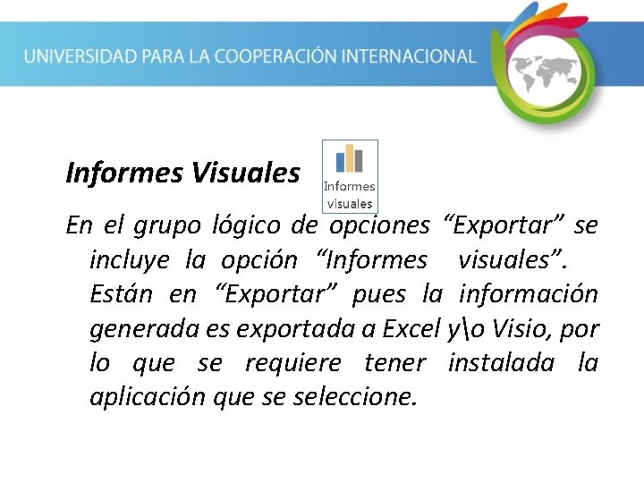 Informes Visuales En el grupo lógico de opciones “Exportar” se incluye la opción “Informes