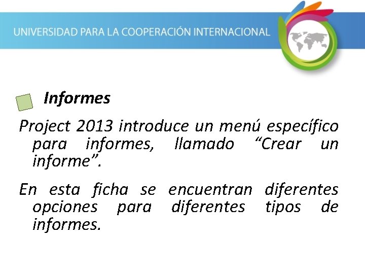 Informes Project 2013 introduce un menú específico para informes, llamado “Crear un informe”. En