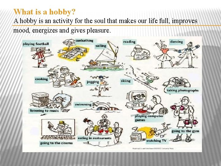 What is a hobby? A hobby is an activity for the soul that makes