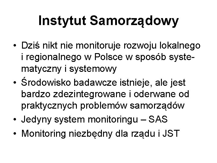 Instytut Samorządowy • Dziś nikt nie monitoruje rozwoju lokalnego i regionalnego w Polsce w