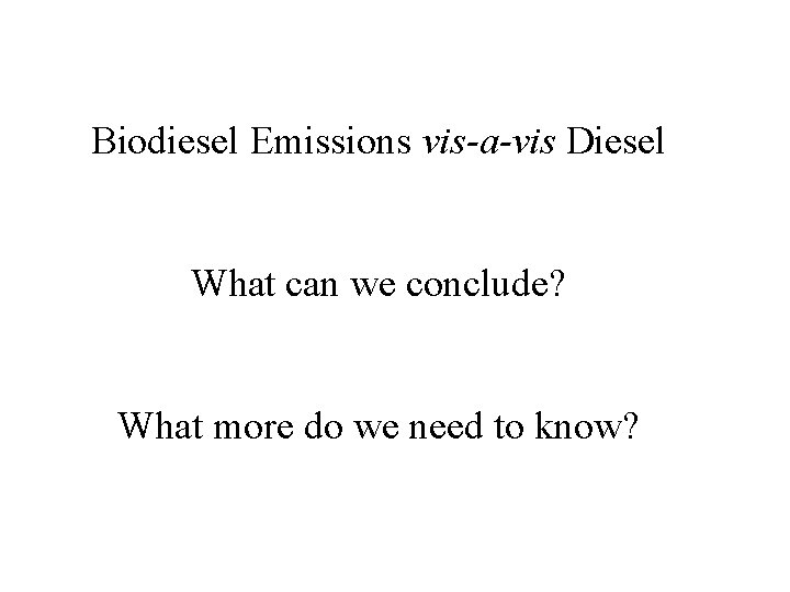 Biodiesel Emissions vis-a-vis Diesel What can we conclude? What more do we need to