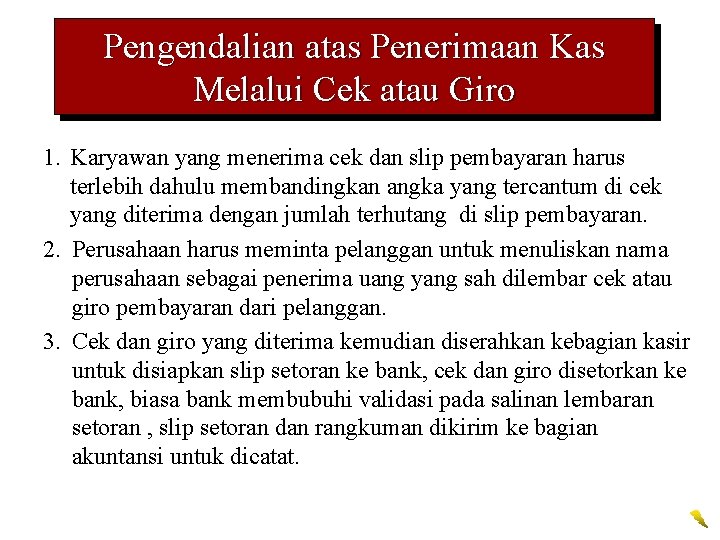 Pengendalian atas Penerimaan Kas Melalui Cek atau Giro 1. Karyawan yang menerima cek dan