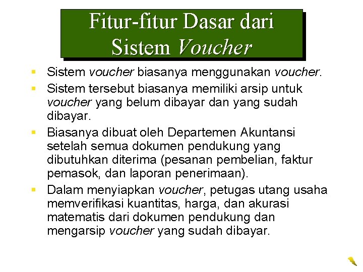 Fitur-fitur Dasar dari Sistem Voucher § Sistem voucher biasanya menggunakan voucher. § Sistem tersebut