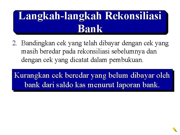 Langkah-langkah Rekonsiliasi Bank 2. Bandingkan cek yang telah dibayar dengan cek yang masih beredar