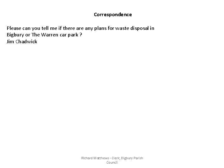 Correspondence Please can you tell me if there any plans for waste disposal in