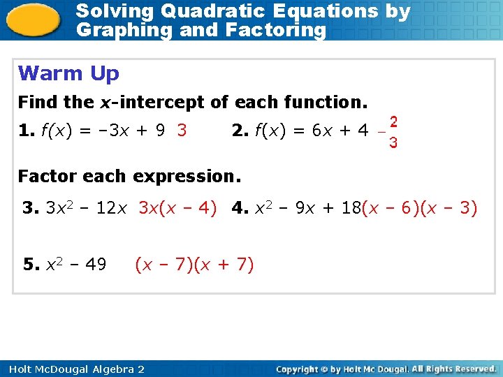 Solving Quadratic Equations by Graphing and Factoring Warm Up Find the x-intercept of each