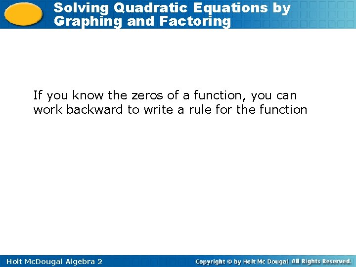 Solving Quadratic Equations by Graphing and Factoring If you know the zeros of a