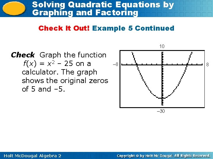 Solving Quadratic Equations by Graphing and Factoring Check It Out! Example 5 Continued 10