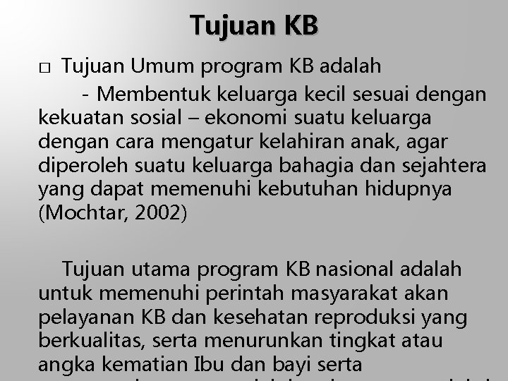 Tujuan KB Tujuan Umum program KB adalah - Membentuk keluarga kecil sesuai dengan kekuatan