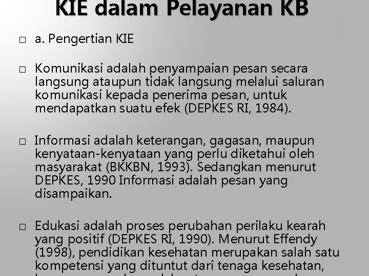 KIE dalam Pelayanan KB � � a. Pengertian KIE Komunikasi adalah penyampaian pesan secara