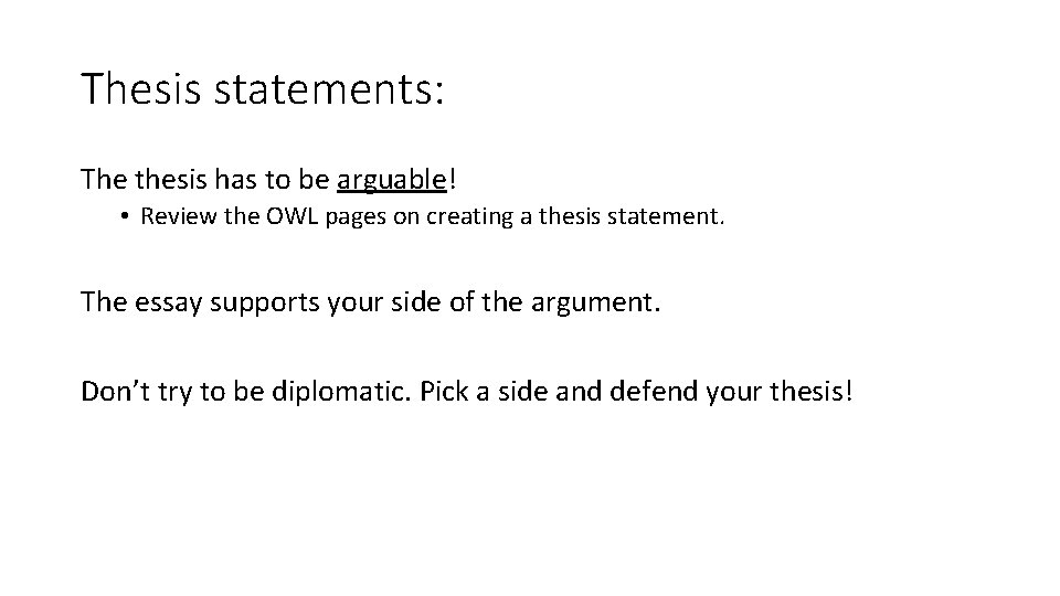 Thesis statements: The thesis has to be arguable! • Review the OWL pages on