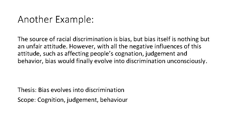Another Example: The source of racial discrimination is bias, but bias itself is nothing