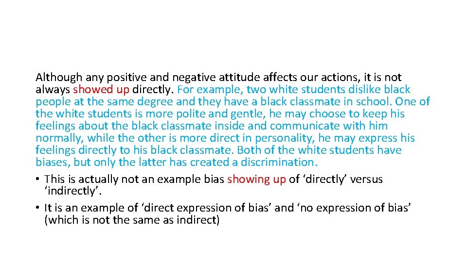 Although any positive and negative attitude affects our actions, it is not always showed