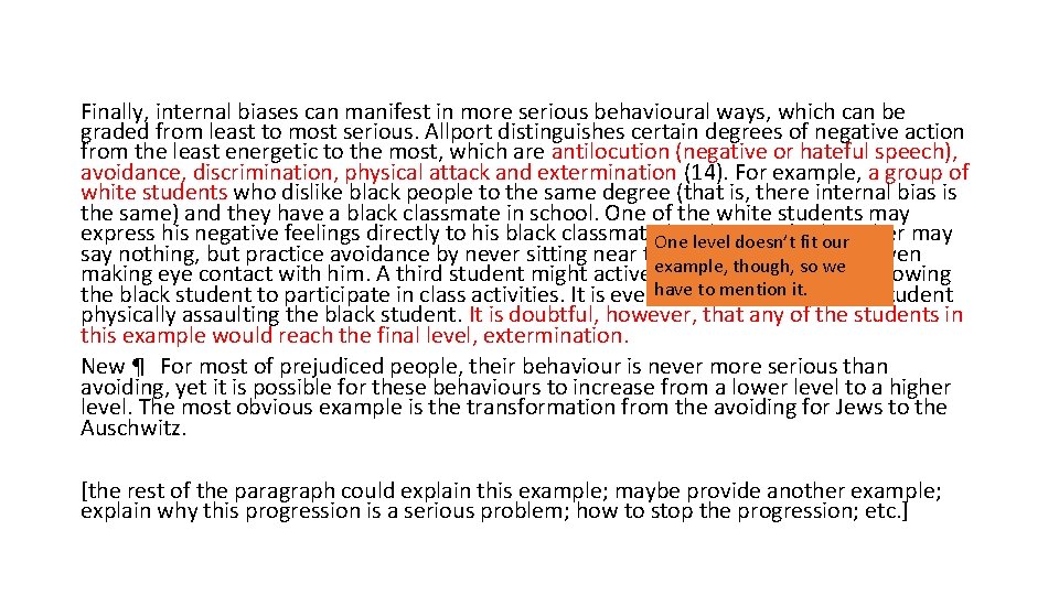 Finally, internal biases can manifest in more serious behavioural ways, which can be graded