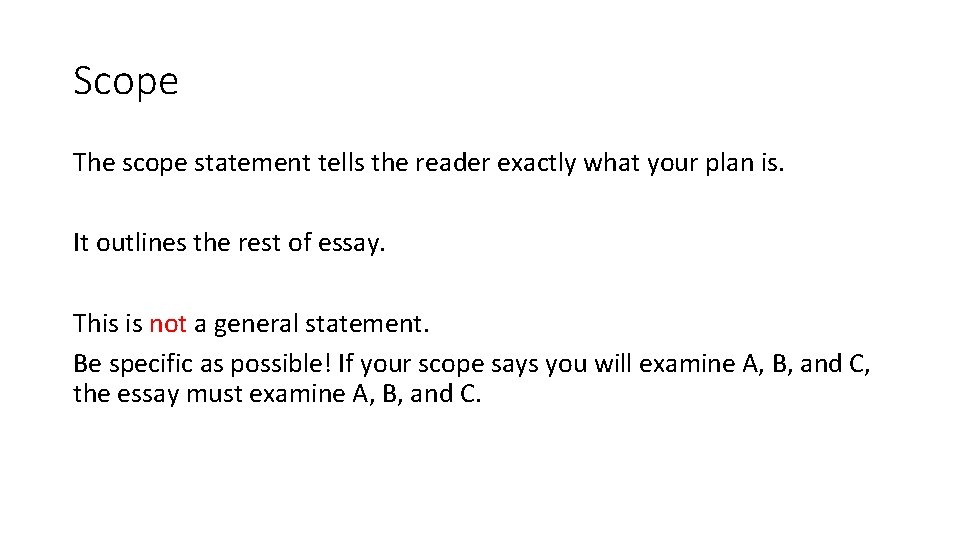 Scope The scope statement tells the reader exactly what your plan is. It outlines