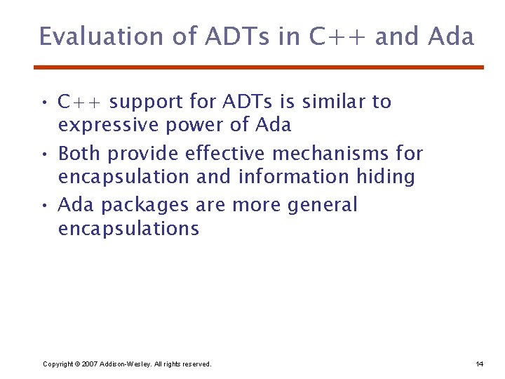 Evaluation of ADTs in C++ and Ada • C++ support for ADTs is similar