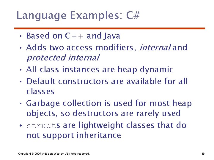 Language Examples: C# • Based on C++ and Java • Adds two access modifiers,