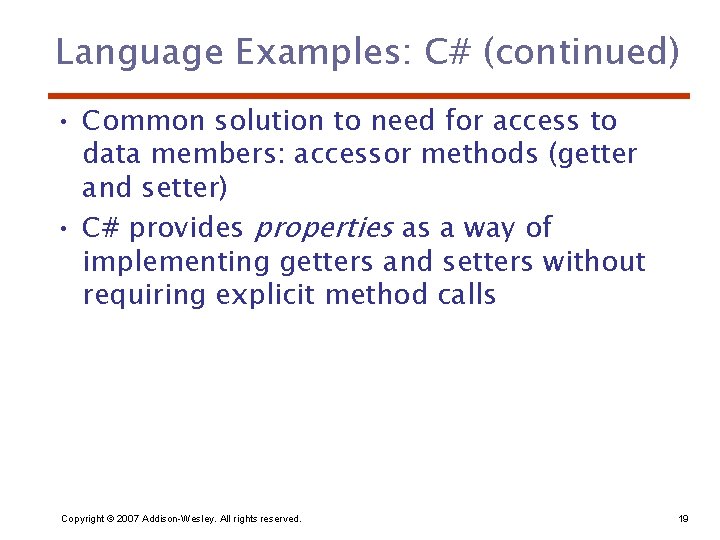 Language Examples: C# (continued) • Common solution to need for access to data members: