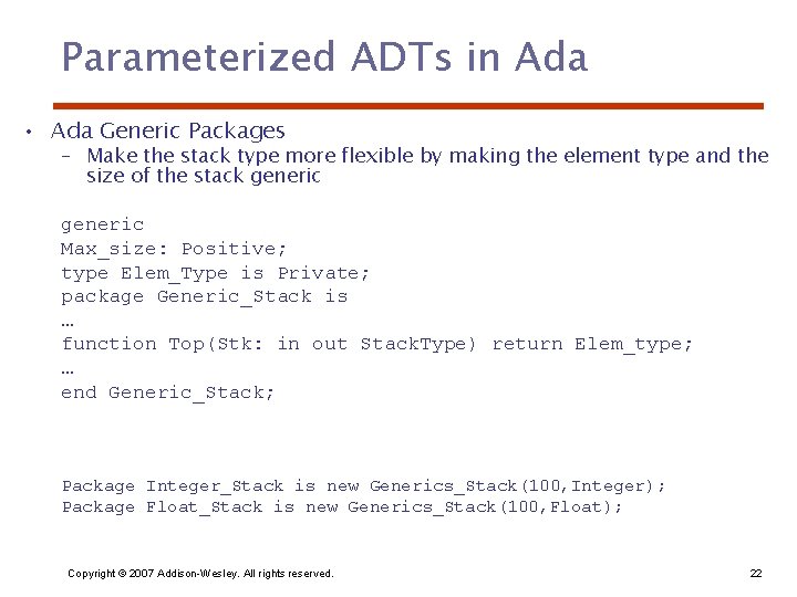 Parameterized ADTs in Ada • Ada Generic Packages – Make the stack type more