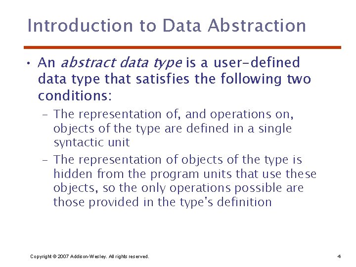 Introduction to Data Abstraction • An abstract data type is a user-defined data type