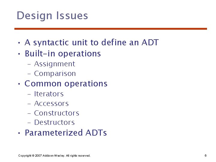 Design Issues • A syntactic unit to define an ADT • Built-in operations –