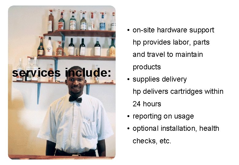  • on-site hardware support hp provides labor, parts and travel to maintain services