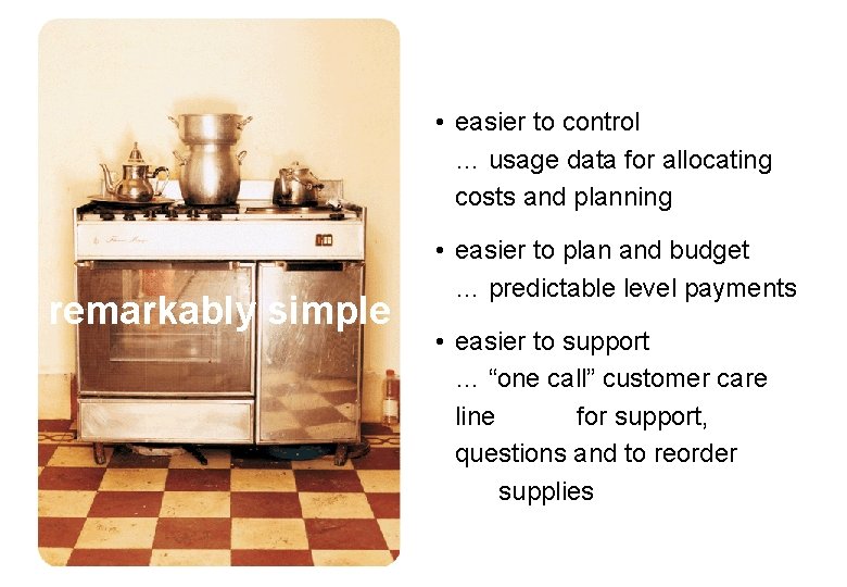  • easier to control … usage data for allocating costs and planning remarkably