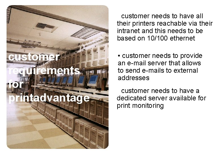  • customer needs to have all their printers reachable via their intranet and