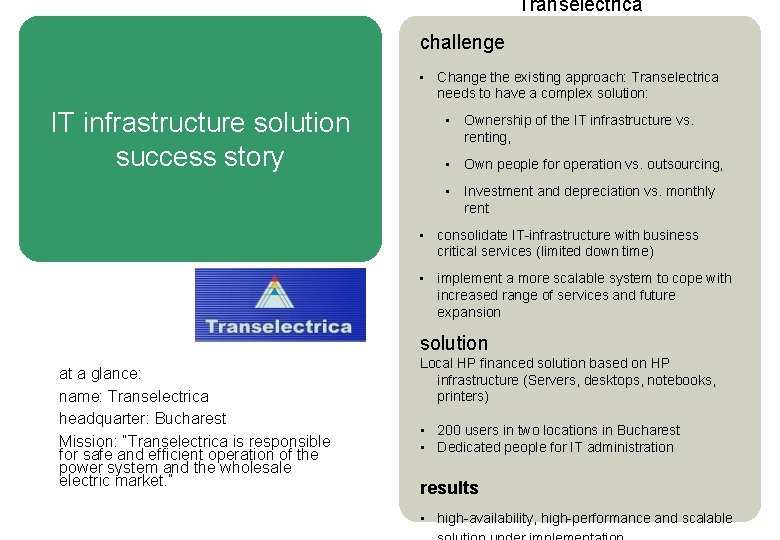 Transelectrica challenge • IT infrastructure solution success story Change the existing approach: Transelectrica needs