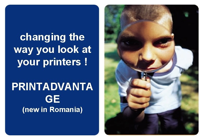 changing the way you look at your printers ! PRINTADVANTA GE (new in Romania)