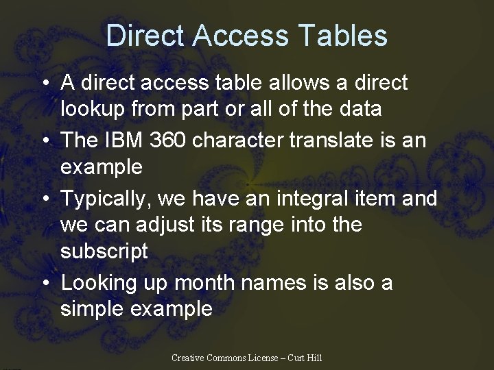 Direct Access Tables • A direct access table allows a direct lookup from part