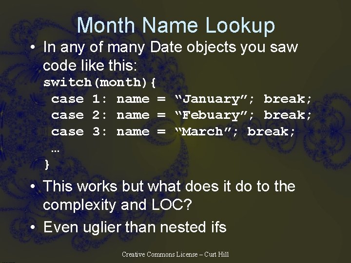 Month Name Lookup • In any of many Date objects you saw code like