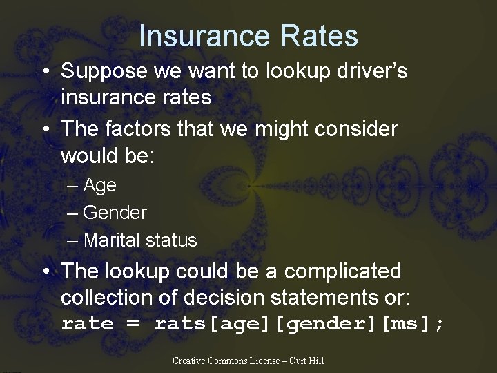 Insurance Rates • Suppose we want to lookup driver’s insurance rates • The factors