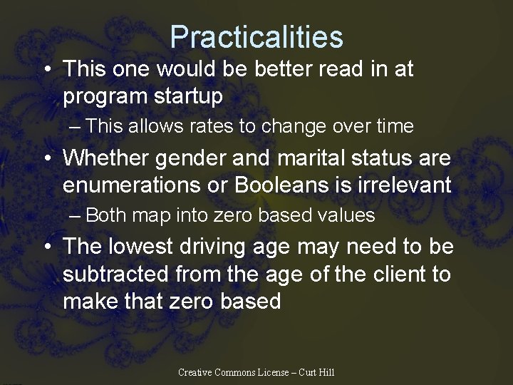 Practicalities • This one would be better read in at program startup – This