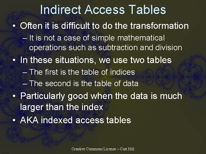Indirect Access Tables • Often it is difficult to do the transformation – It