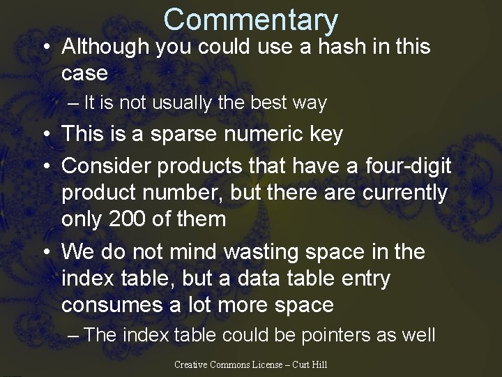 Commentary • Although you could use a hash in this case – It is