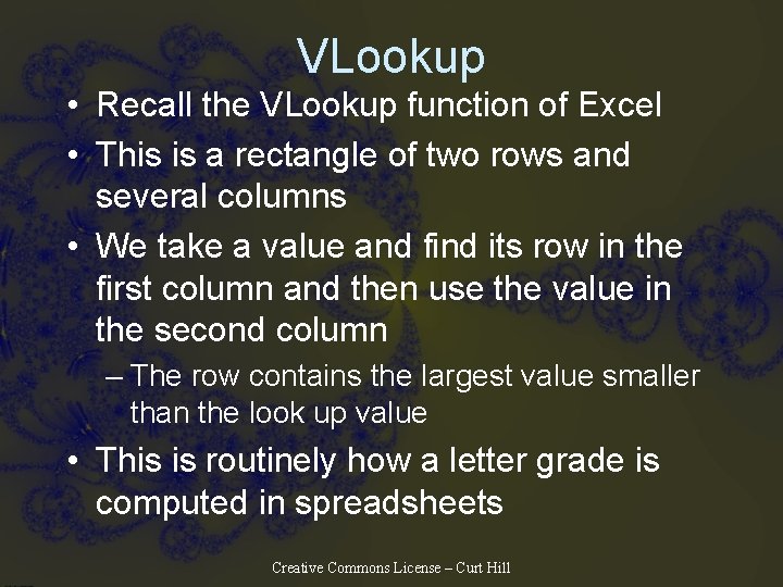 VLookup • Recall the VLookup function of Excel • This is a rectangle of