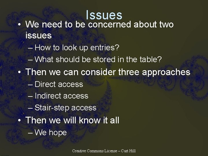 Issues • We need to be concerned about two issues – How to look