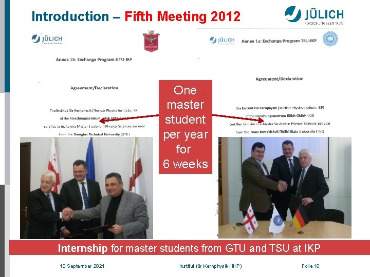 Introduction – Fifth Meeting 2012 One master student per year for 6 weeks Internship