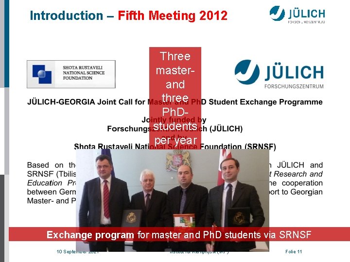 Introduction – Fifth Meeting 2012 Three masterand three Ph. Dstudents per year Exchange program