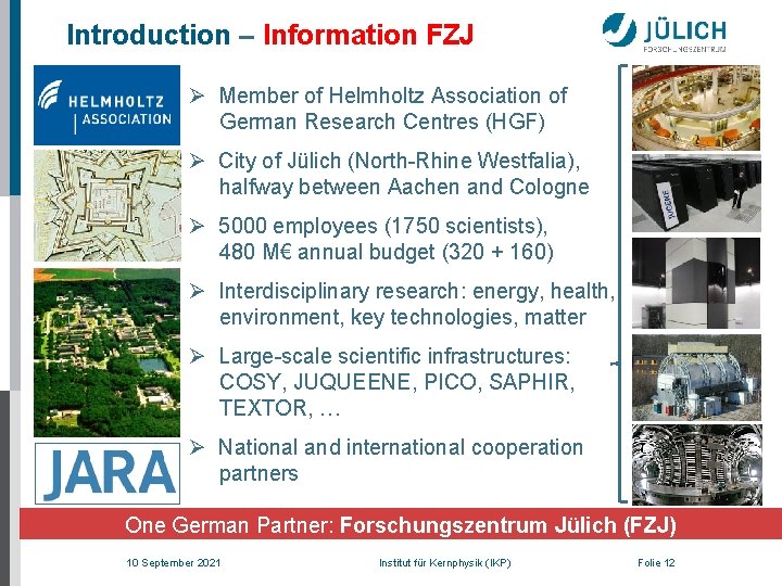 Introduction – Information FZJ Ø Member of Helmholtz Association of German Research Centres (HGF)