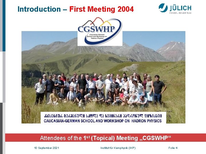 Introduction – First Meeting 2004 Attendees of the 1 st (Topical) Meeting „CGSWHP“ 10