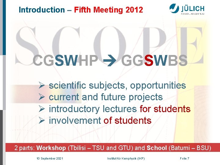 Introduction – Fifth Meeting 2012 CGSWHP GGSWBS Ø scientific subjects, opportunities Ø current and