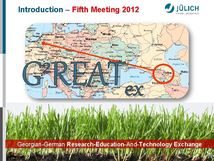 Introduction – Fifth Meeting 2012 2 G REATex Georgian-German Research-Education-And-Technology Exchange 10 September 2021