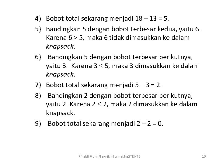 4) Bobot total sekarang menjadi 18 – 13 = 5. 5) Bandingkan 5 dengan