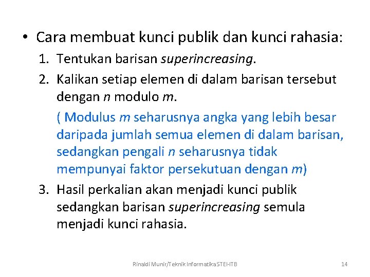  • Cara membuat kunci publik dan kunci rahasia: 1. Tentukan barisan superincreasing. 2.