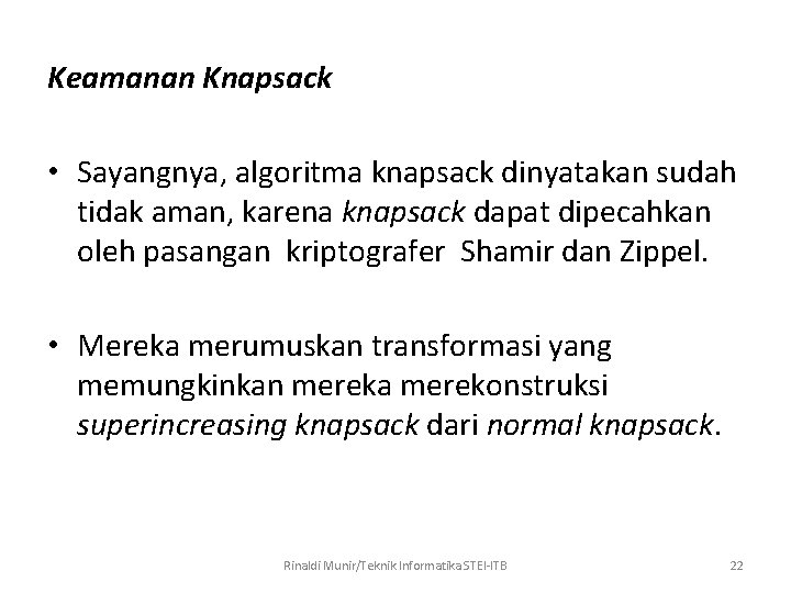 Keamanan Knapsack • Sayangnya, algoritma knapsack dinyatakan sudah tidak aman, karena knapsack dapat dipecahkan