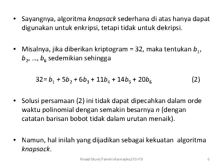  • Sayangnya, algoritma knapsack sederhana di atas hanya dapat digunakan untuk enkripsi, tetapi